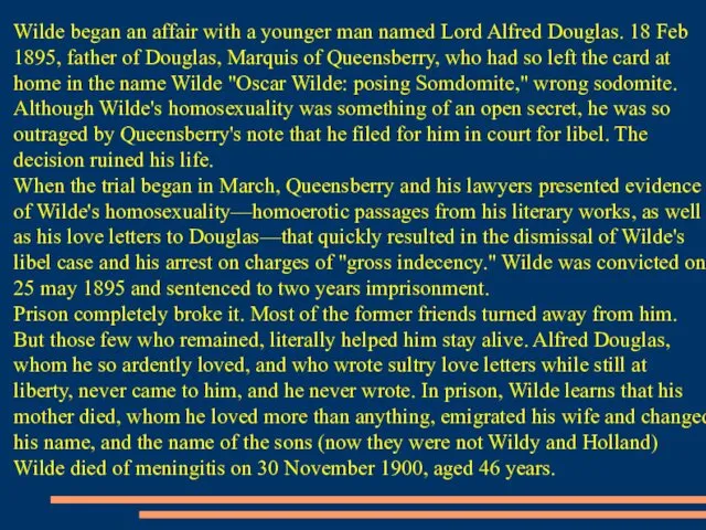 Wilde began an affair with a younger man named Lord Alfred Douglas. 18