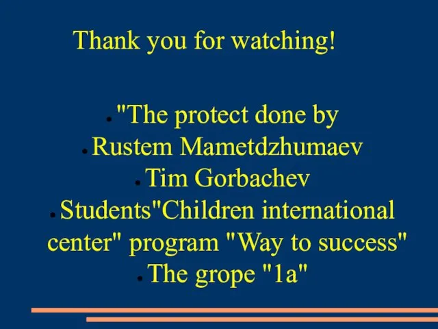 "The protect done by Rustem Mametdzhumaev Tim Gorbachev Students"Children international center" program "Way