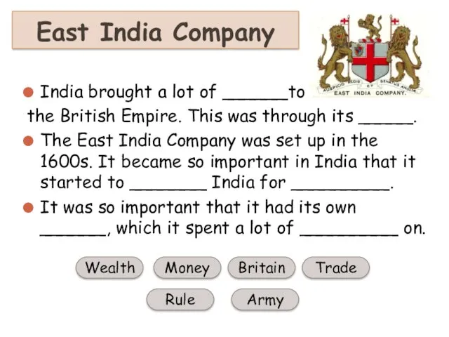 East India Company India brought a lot of ______to the