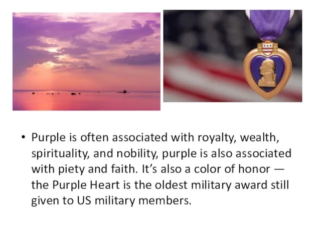 Purple is often associated with royalty, wealth, spirituality, and nobility,