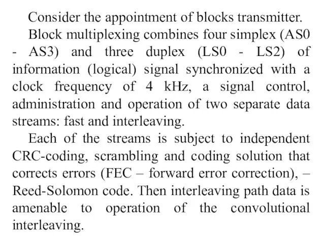 Consider the appointment of blocks transmitter. Block multiplexing combines four