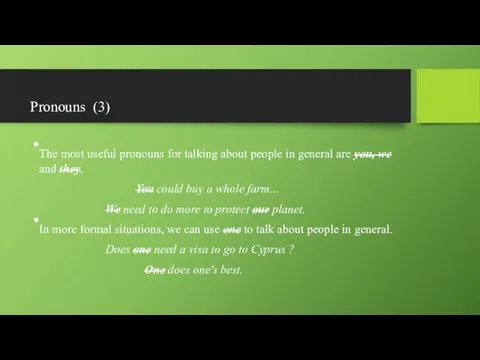 Pronouns (3) The most useful pronouns for talking about people