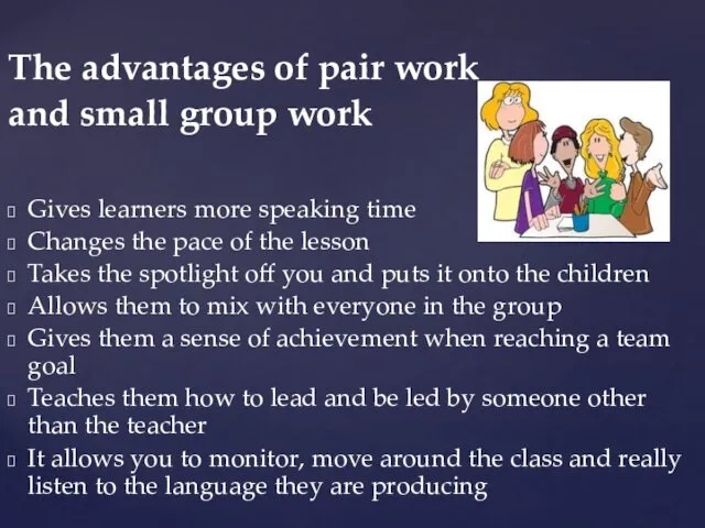 The advantages of pair work and small group work Gives
