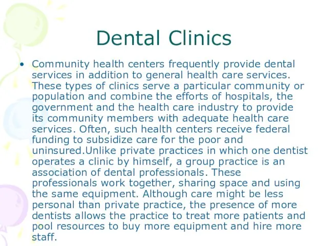 Dental Clinics Community health centers frequently provide dental services in