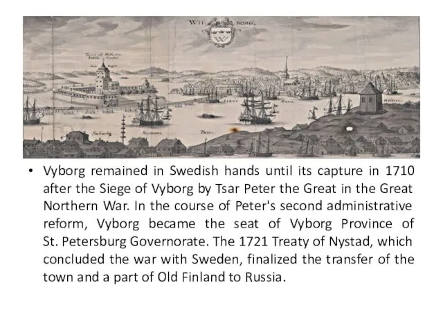 Vyborg remained in Swedish hands until its capture in 1710