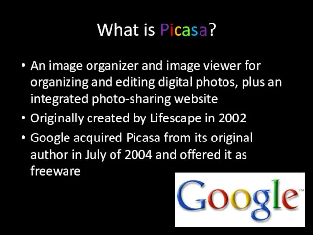 What is Picasa? An image organizer and image viewer for