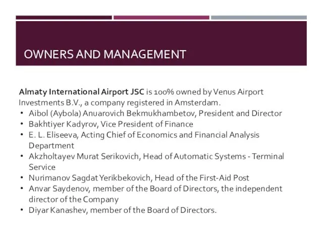 OWNERS AND MANAGEMENT Almaty International Airport JSC is 100% owned