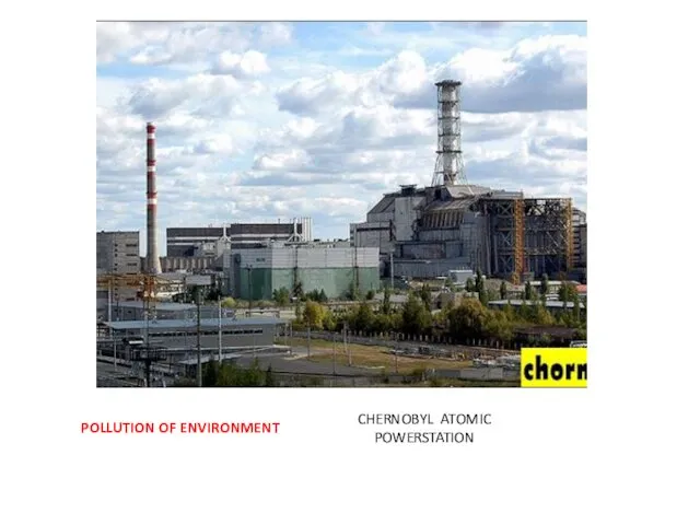 POLLUTION OF ENVIRONMENT CHERNOBYL ATOMIC POWERSTATION