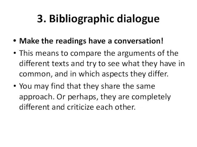 3. Bibliographic dialogue Make the readings have a conversation! This