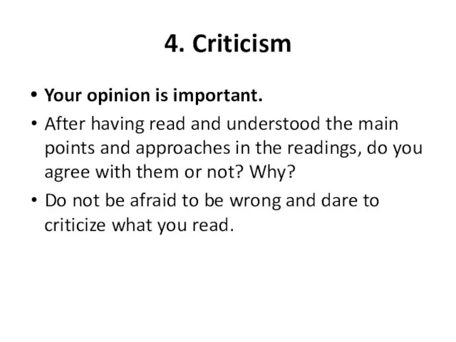 4. Criticism Your opinion is important. After having read and