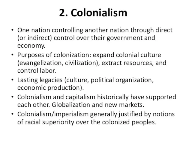 2. Colonialism One nation controlling another nation through direct (or