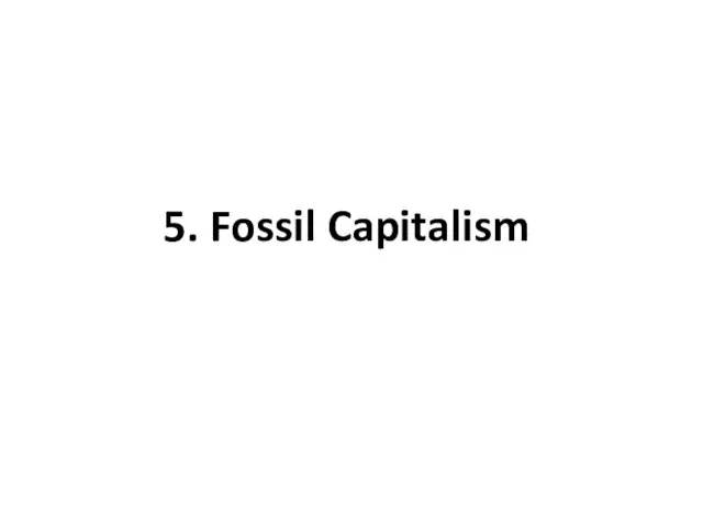 5. Fossil Capitalism