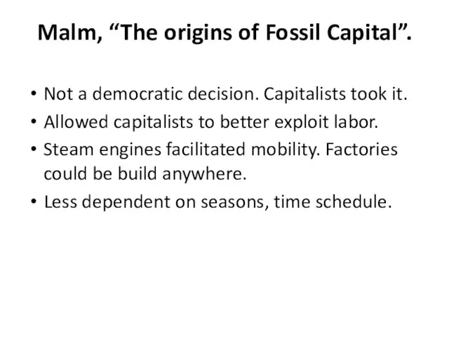 Malm, “The origins of Fossil Capital”. Not a democratic decision.