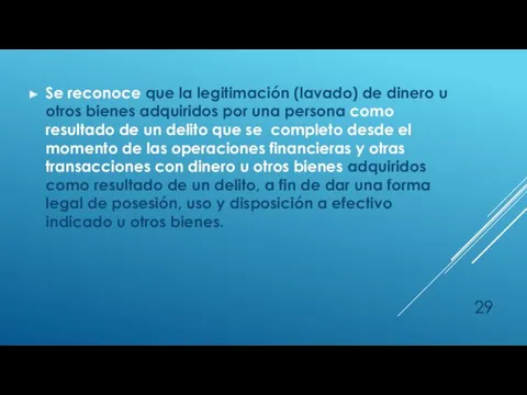 Se reconoce que la legitimación (lavado) de dinero u otros