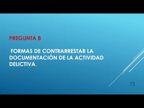 PREGUNTA 8 FORMAS DE CONTRARRESTAR LA DOCUMENTACIÓN DE LA ACTIVIDAD DELICTIVA.