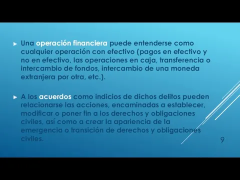 Una operación financiera puede entenderse como cualquier operación con efectivo