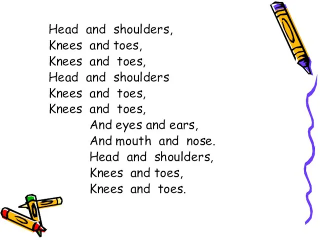 Head and shoulders, Knees and toes, Knees and toes, Head