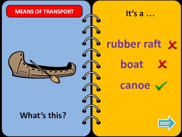 rubber raft canoe boat What‘s this? It‘s a … NEXT MEANS OF TRANSPORT