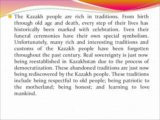 The Kazakh people are rich in traditions. From birth through