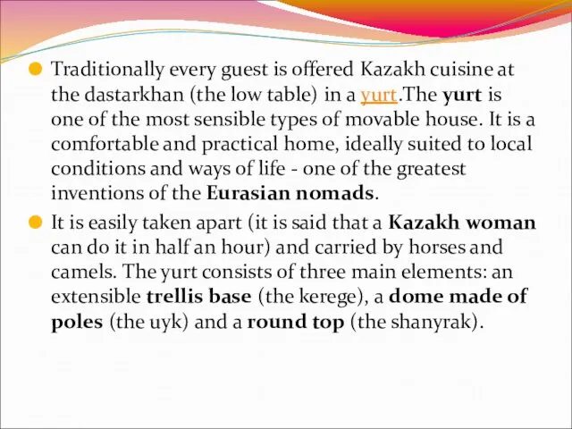 Traditionally every guest is offered Kazakh cuisine at the dastarkhan