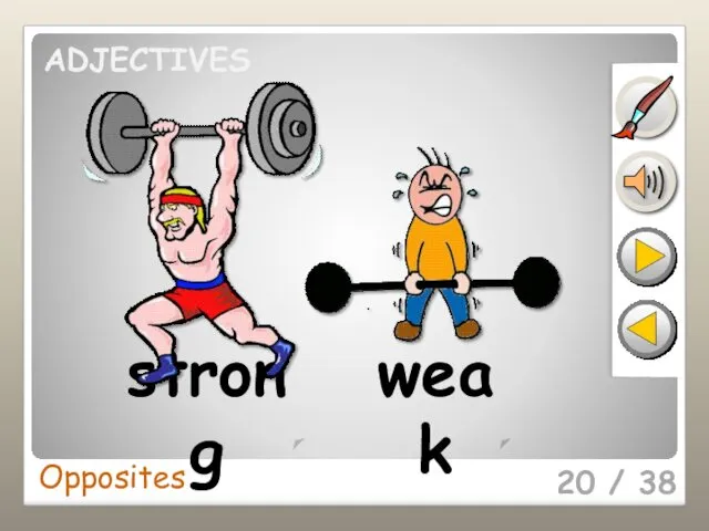 20 / 38 strong weak Opposites ADJECTIVES