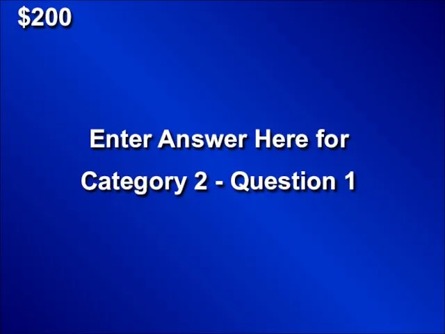 $200 Enter Answer Here for Category 2 - Question 1