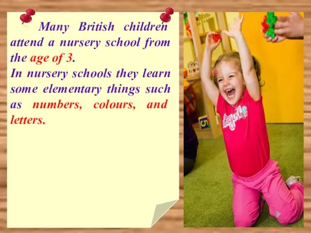 Many British children attend a nursery school from the age