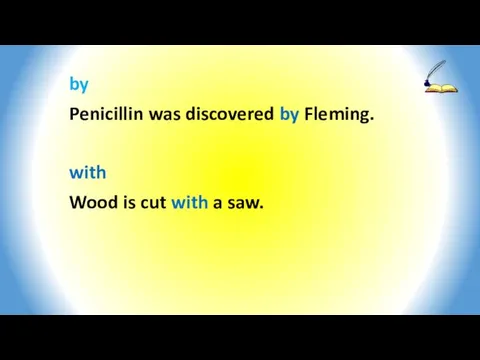 by Penicillin was discovered by Fleming. with Wood is cut with a saw.