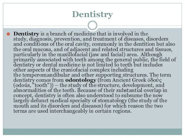Dentistry Dentistry is a branch of medicine that is involved