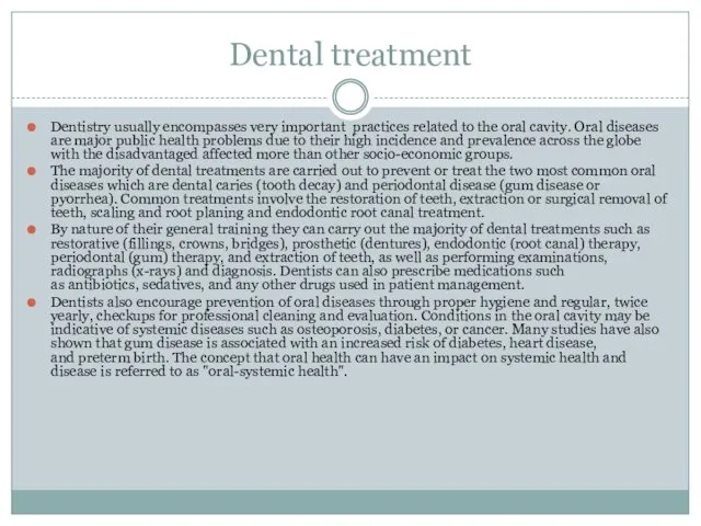 Dental treatment Dentistry usually encompasses very important practices related to