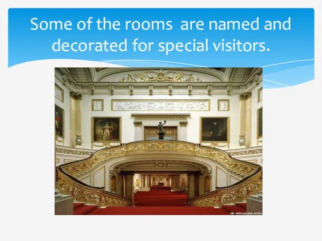 Some of the rooms are named and decorated for special visitors.