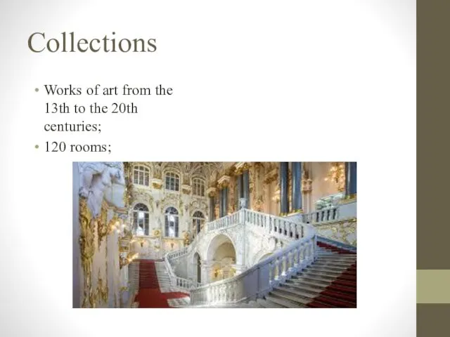 Collections Works of art from the 13th to the 20th centuries; 120 rooms;