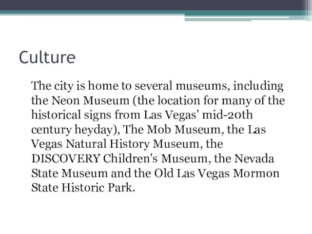 Culture The city is home to several museums, including the