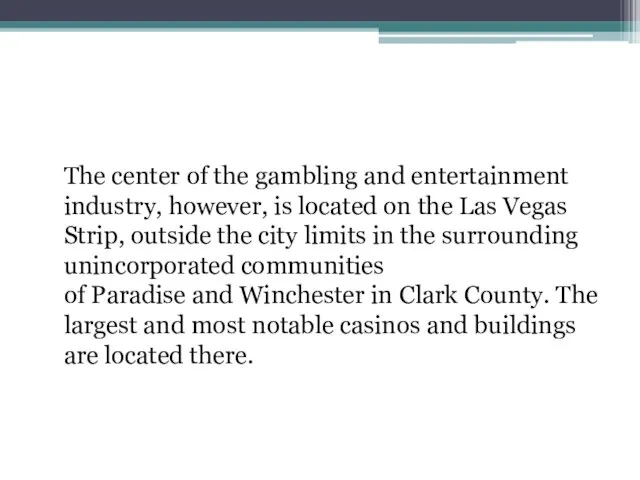 The center of the gambling and entertainment industry, however, is