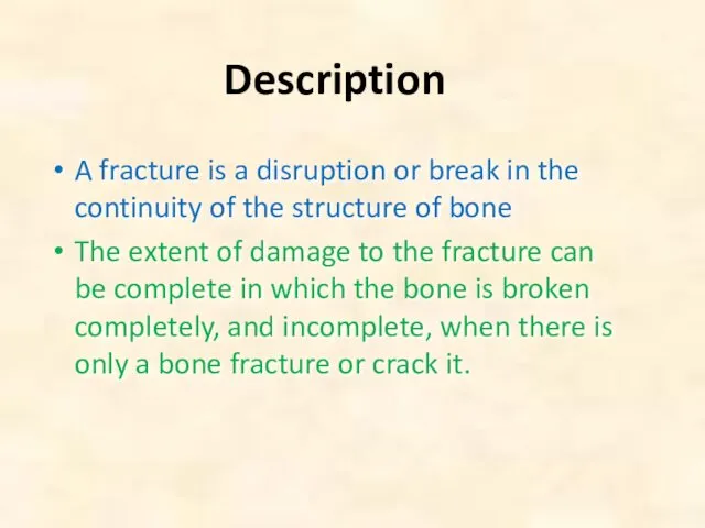 Description A fracture is a disruption or break in the