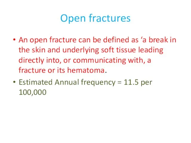 Open fractures An open fracture can be defined as ‘a