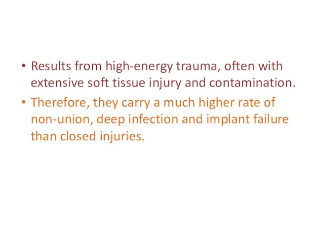 Results from high-energy trauma, often with extensive soft tissue injury