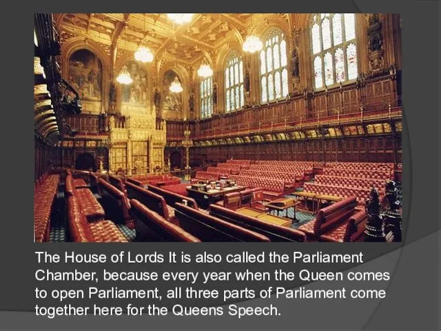 The House of Lords It is also called the Parliament