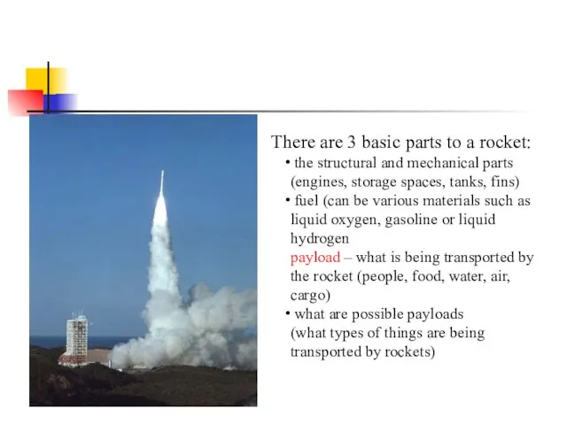 There are 3 basic parts to a rocket: the structural