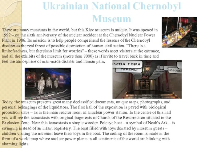 Ukrainian National Chernobyl Museum There are many museums in the