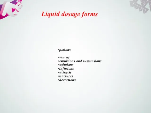 Liquid dosage forms potions mucus emulsions and suspensions solutions infusions extracts tinctures decoctions