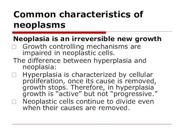 Common characteristics of neoplasms Neoplasia is an irreversible new growth