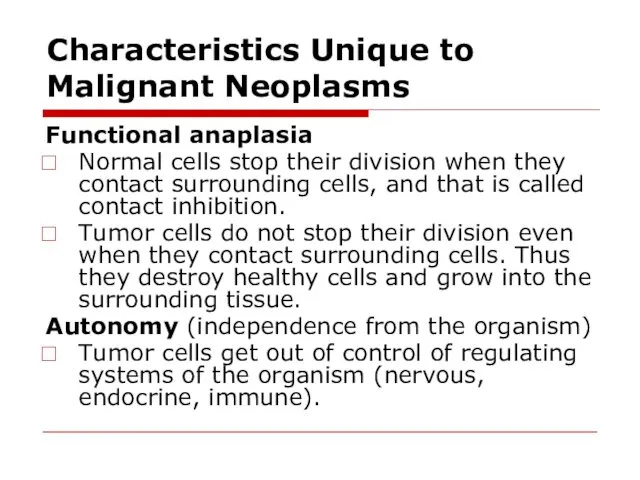 Characteristics Unique to Malignant Neoplasms Functional anaplasia Normal cells stop