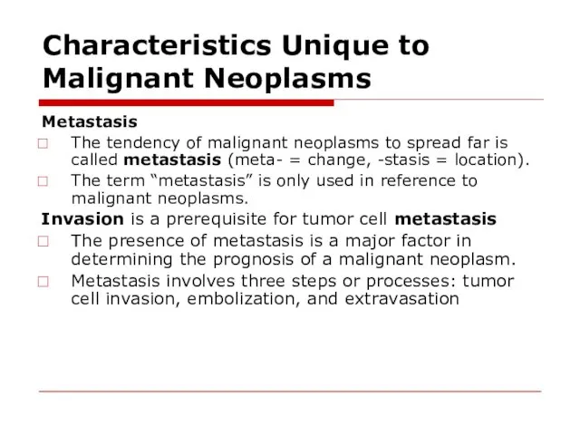 Characteristics Unique to Malignant Neoplasms Metastasis The tendency of malignant