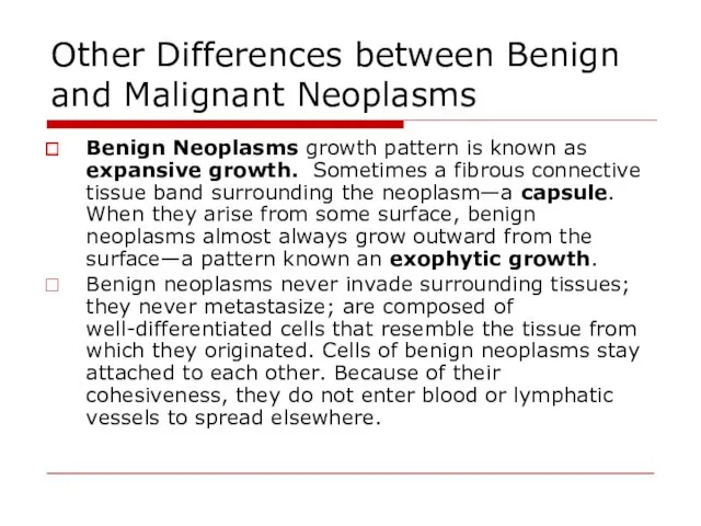 Other Differences between Benign and Malignant Neoplasms Benign Neoplasms growth