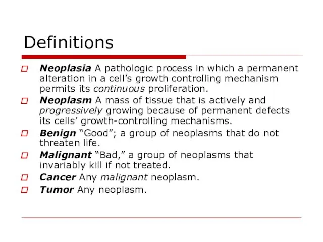 Definitions Neoplasia A pathologic process in which a permanent alteration