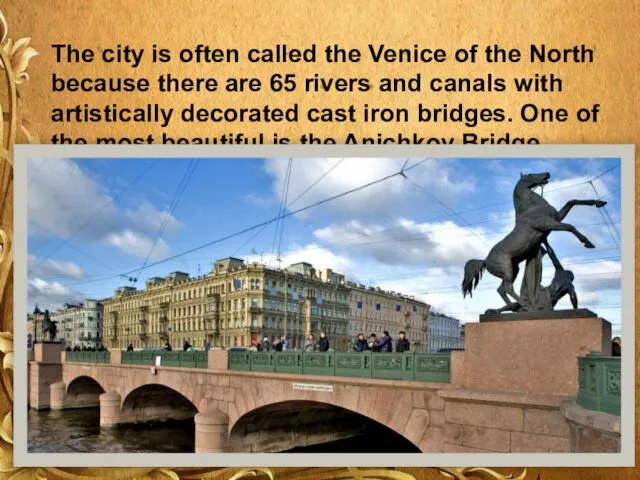 The city is often called the Venice of the North