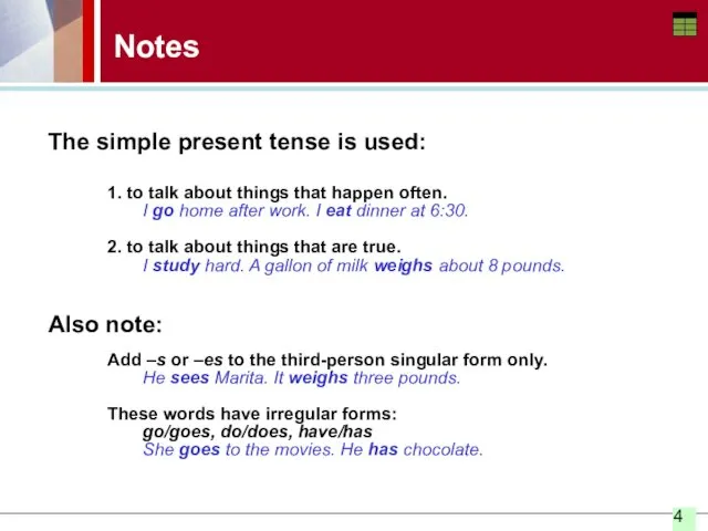 Notes The simple present tense is used: 1. to talk