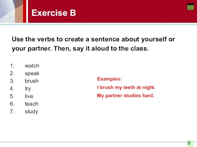 Exercise B Use the verbs to create a sentence about