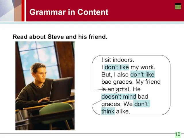 Grammar in Content Read about Steve and his friend. I